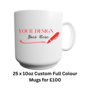 product image for custom branded 10-ounce mugs deal showing white mug with design that says "Your Design Goes Here" and below it "25 x 10Oz Custom Full Colour Mugs for GBP100"